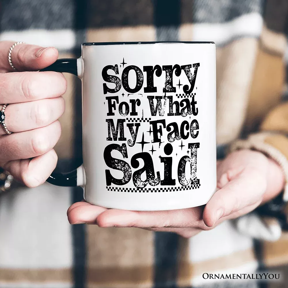 Sorry For What My Face Said Mug